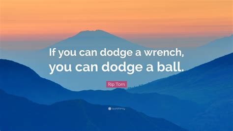 if you can dodge a wrench